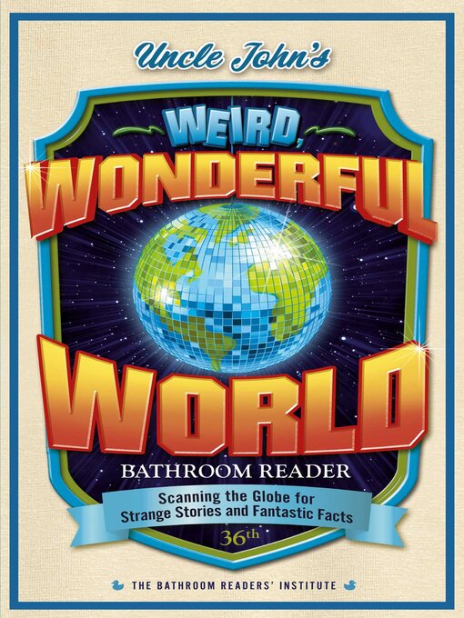 Title details for Uncle John's Weird, Wonderful World Bathroom Reader by Bathroom Readers' Institute - Wait list